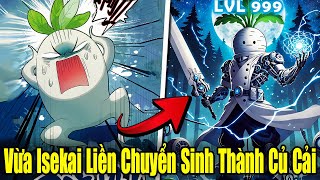 Full Phần 1 | Vừa Isekai Liền Chuyển Sinh Thành Củ Cải | Review Truyện