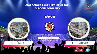 GIẢI BÓNG ĐÁ CÚP HIỆP HÀNH 2023 GIÁO XỨ BỒNG TIÊN🛑 LIVE : FC ĐỒNG A & FC HOÀNG XÁ⏰ 16H45  21/07/2023