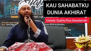 Kau Sahabatku Dunia Akhirat || Ustadz Syafiq Riza Basalamah