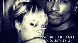 2PAC Better Remix 2019 Dj Mykey G