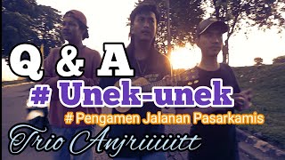 Q&A, Obrolan Santuy|Pengamen Pasar Kamis|Trio Anjriiiiitt.