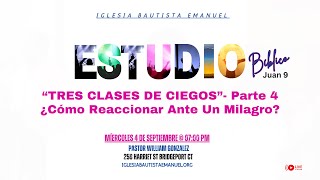 3 CLASES DE CIEGOS 4: ¿Cómo Reaccionar Ante Un Milagro? | Estudio Bíblico | Rev. William González