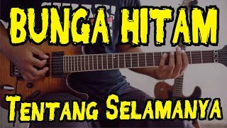 BUNGA HITAM - Tentang Selamanya chord gitar kunci lirik tutorial