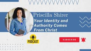 Priscilla Shirer  Your Identity and Authority Comes From Christ