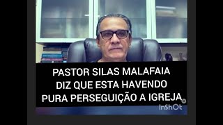 SILAS MALAFAIA FALA DAS  PERSEGUIÇÕES AOS EVANGELICOS