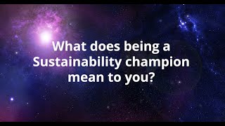 What does being a Sustainability champion mean to you?