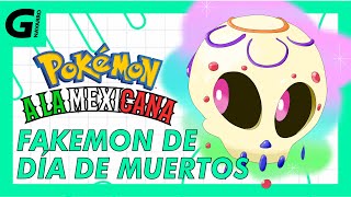 FAKEMON A LA MEXICANA #2 ESPECIAL DÍA DE MUERTOS  | Gorgio Navarro