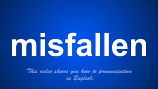 the correct pronunciation of misfitted in English.