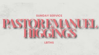 LBTHS | SUNDAY SERVICE | PASTOR EMANUEL HIGGINS | 10/13/2024