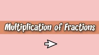 Multiplication of Fractions