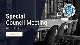 July 4, 2022 - Special Meeting of Council