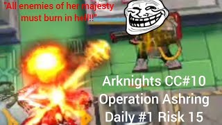 Arknights CC10 Daily #1 Risk 15 but they want to burn EVERYTHING