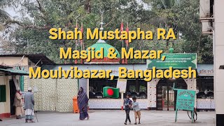 Shah Mustapha RA Masjid & Mazar, Moulvibazar, Bangladesh 🇧🇩