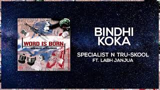 Bindhi Koka | Full Audio | Specialist N Tru-Skool ft Labh Janjua | Word Is Born