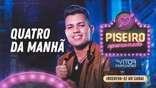 4 DA MANHÃ - Vitor Fernandes - CD Piseiro Apaixonado 2021