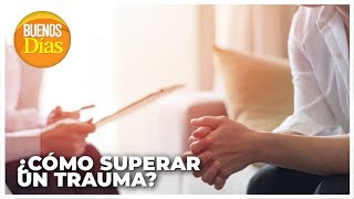 ¿Cómo superar un trauma? - Ana María Schroh