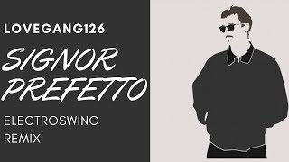 Lovegang 126  Franco126, Ketama, Ugo Borghetti, ASP //  SIGNOR PREFETTO // ELECTROSWING REMIX