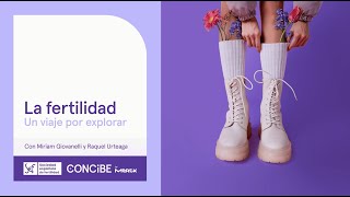 La fertilidad, un viaje por explorar con Miriam Giovanelli y Raquel Urteaga.