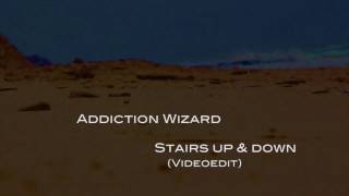 Stairs up & down || Addiction Wizard || official video