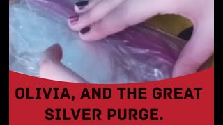 Olivia, and the great silver purge.