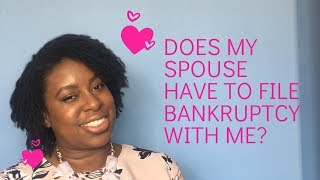 Does my spouse have to jointly file bankruptcy with me?