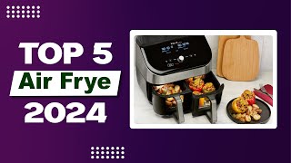 Top 5 Best Air Fryers Tested & Ranked for 2024 (Find Your Perfect Match!)