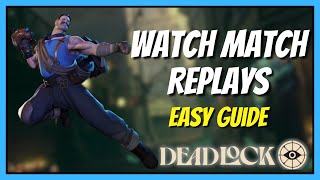 How To Watch A Match Replay in Deadlock