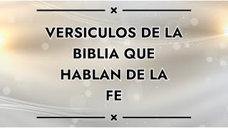 FE en Dios - Versiculos de la Biblia que nos explican que es la fe.