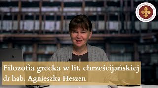 Filozofia grecka w pisarstwie wczesnochrześcijańskim | dr hab. Agnieszka Heszen