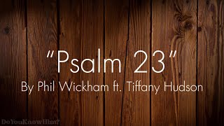 “Psalm 23” | by Phil Wickham Ft. Tiffany Hudson | Lyrics