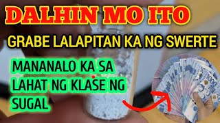 DALHIN MO ITO AT LAHAT NG SUGAL MAPAPANALONAN MO~ LALAPITAN KA NG SWERTE