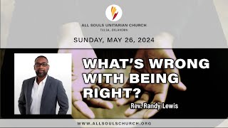 'WHAT'S WRONG WITH BEING RIGHT?' - Rev. Randy Lewis