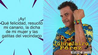 JOHN JAIRO PEREZ - RESUCITO MI CANARIO