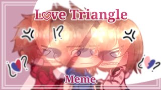 ♡•Love Triangle•♡ || Meme || Gacha Club || •♡•Softie_YT•♡•