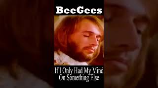 Bee Gees “If I Only Had My Mind On Something Else” 1970 Ballad