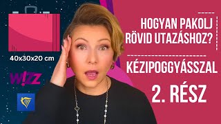 HOGYAN PAKOLJ RÖVID UTAZÁSHOZ 2. RÉSZ - KÉZIPOGGYÁSSZAL