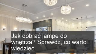 Jak idealnie dobrać lampę do wnętrza? Oto kluczowe wskazówki!