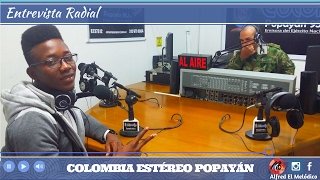 Alfred El Melódico - ENTREVISTA EMISORA COLOMBIA ESTÉREO POPAYAN- @AlfredElMelodico