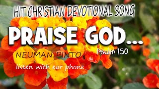 PRAISE GOD IN HIS PLACE  |PSALM 150 |CHRISTIAN DEVOTIONAL SONG | NEUMAN PINTO | GOODNESS TV |