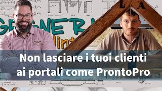 Come non lasciare i tuoi clienti ai portali come ProntoPro