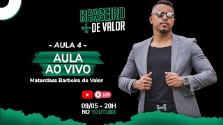 BARBEIRO DE VALOR AULA AO VIVO