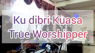 Ku Dibri Kuasa - True Worshipper ( Ibadah Minggu GKII Cikarang )