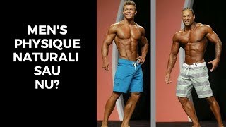 Sunt Men's physique naturali sau nu? Explicatia pe larg