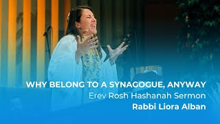 Rabbi Liora Alban: Why Belong to a Synagogue, Anyway? [Erev Rosh Hashanah Sermon 5785]