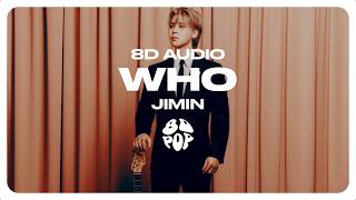 Jimin (지민) - Who [8D AUDIO] 🎧USE HEADPHONES🎧