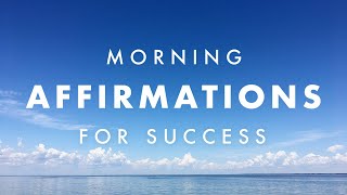 Morning affirmations for success