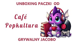 UNBOXING PACZKI OD GRUPKI CAFE POPKULTURA