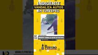 Una mujer indigente y enferma de sus facultades mentales daño autos en el centro de Tuxtepec