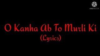 Song: O Kanha Ab Toh Murli Ki Madhur Suna Do Taan (Lyrics)