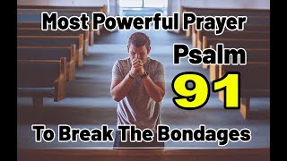 Psalm 91 for protection | Psalm 91 for break curses | Psalm 91- Powerful Miraculous Morning Prayer